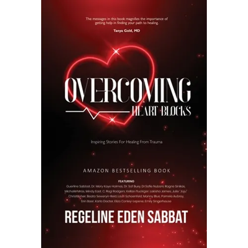Overcoming Heart Blocks: Inspiring Stories for Healing from Trauma - Paperback