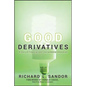 Good Derivatives: A Story of Financial and Environmental Innovation - Hardcover