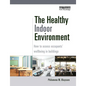 The Healthy Indoor Environment: How to Assess Occupants' Wellbeing in Buildings - Paperback
