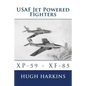 USAF Jet Powered Fighters: Xp-59 - Xf-85 - Paperback