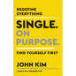 Single on Purpose: Redefine Everything. Find Yourself First. - Hardcover