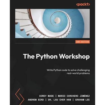 The Python Workshop - Second Edition: Write Python code to solve challenging real-world problems - Paperback