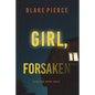Girl, Forsaken (An Ella Dark FBI Suspense Thriller-Book 7) - Paperback
