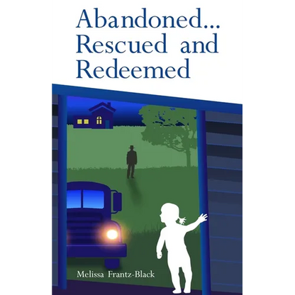 Abandoned... Rescued and Redeemed - Paperback