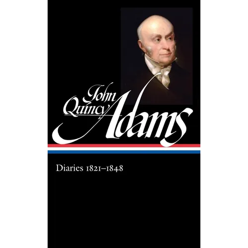 John Quincy Adams: Diaries Vol. 2 1821-1848 (Loa #294) - Hardcover