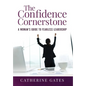 The Confidence Cornerstone: A Woman's Guide to Fearless Leadership - Hardcover