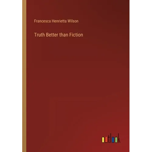 Truth Better than Fiction - Paperback
