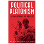 Political Platonism: The Philosophy of Politics - Paperback