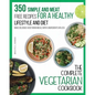 The Complete Vegetarian Cookbook: 350 Simple and Meat-Free Recipes for a Healthy Lifestyle and Diet - Make Delicious Vegetarian Meals with 5 Ingredien - Paperback
