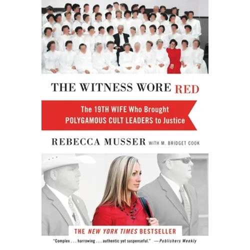 The Witness Wore Red: The 19th Wife Who Brought Polygamous Cult Leaders to Justice - Paperback