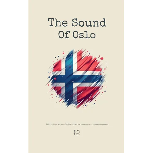 The Sound Of Oslo: Bilingual Norwegian-English Stories for Norwegian Language Learners - Paperback