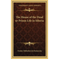 The House of the Dead or Prison Life in Siberia - Hardcover