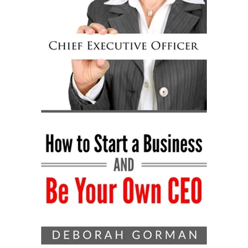How to Start a Business and Be Your Own CEO - Paperback