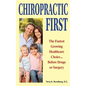 Chiropractic First: The Fastest Growing Healthcare Choice... Before Drugs or Surgery - Paperback