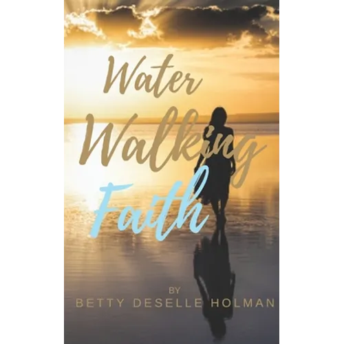 Water Walking Faith - Paperback