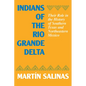 Indians of the Rio Grande Delta: Their Role in the History of Southern Texas and Northeastern Mexico - Paperback
