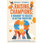 A Roadmap To Success In Autism Parenting - Paperback
