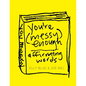 You're Messy Enough: Affirming Words - Paperback