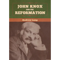 John Knox and the Reformation - Hardcover
