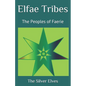Elfae Tribes: The Peoples of Faerie - Paperback