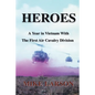 Heroes: A Year in Vietnam with the First Air Cavalry Division - Paperback