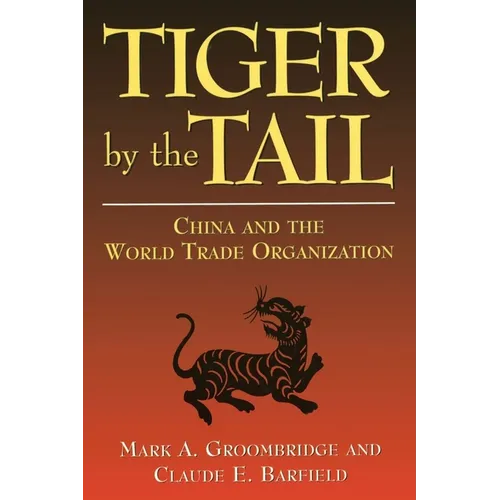 Tiger by the Tail: China and the World Trade Organization - Paperback