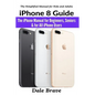 iPhone 8 Guide: The iPhone Manual for Beginners, Seniors & for All iPhone Users - Paperback