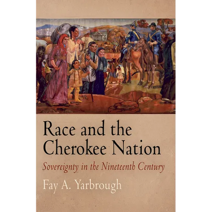 Race and the Cherokee Nation: Sovereignty in the Nineteenth Century - Hardcover