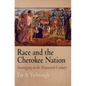 Race and the Cherokee Nation: Sovereignty in the Nineteenth Century - Hardcover