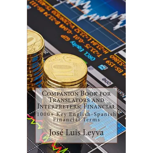 Companion Book for Translators and Interpreters: Financial: 1000+ Key English-Spanish Financial Terms - Paperback