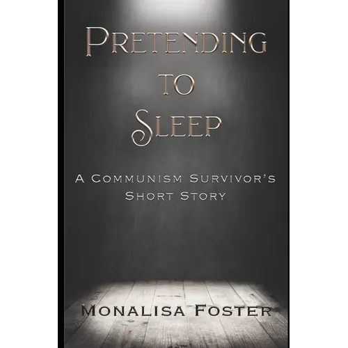 Pretending to Sleep: A Communism Survivor's Short Story - Paperback