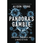 Pandora's Gamble: Lab Leaks, Pandemics, and a World at Risk - Hardcover