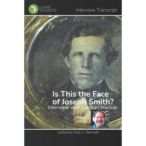 Is This the Face of Joseph Smith?: Interview with Lachlan Mackay - Paperback