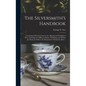 The Silversmith's Handbook: Containing Full Instructions for the Alloying and Working of Silver, Including the Different Modes of Refining and Mel - Hardcover