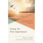 Hope for the Oppressor: Discovering Freedom Through Transformative Community - Paperback
