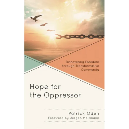 Hope for the Oppressor: Discovering Freedom Through Transformative Community - Paperback