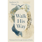Walk His Way: Following Christ Through the Book of Psalms - Paperback
