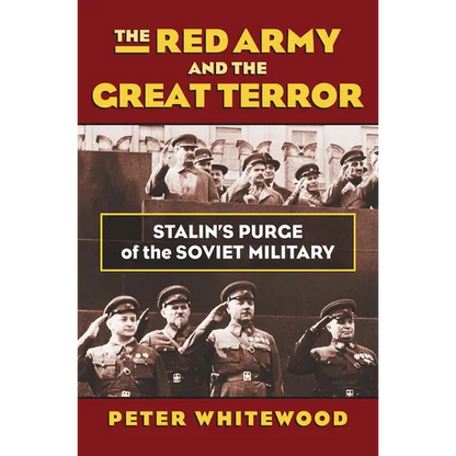 The Red Army and the Great Terror: Stalin's Purge of the Soviet Military - Hardcover