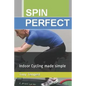 Spin Perfect: Indoor Cycling made simple - Paperback