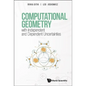 Computational Geometry with Independent and Dependent Uncertainties - Hardcover