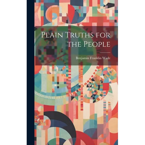 Plain Truths for the People - Hardcover