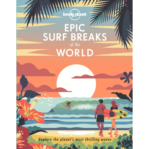 Lonely Planet Epic Surf Breaks of the World - Hardcover