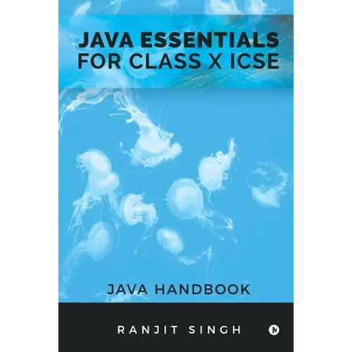 Java Essentials for Class X ICSE: Java Handbook - Paperback