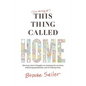 (I'm failing at) This Thing Called Home: One busy mom's thoughts on changing the narrative, embracing possibilities and remaking home - Paperback