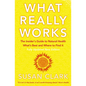 What Really Works: The Insider's Guide to Natural Health, What's Best and Where to Find It - Paperback