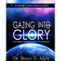Gazing Into Glory Study Guide: Every Believer's Birthright to Walk in the Supernatural - Paperback