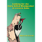 Looking for the Ivory-billed-Woodpecker in eastern Cuba - Paperback
