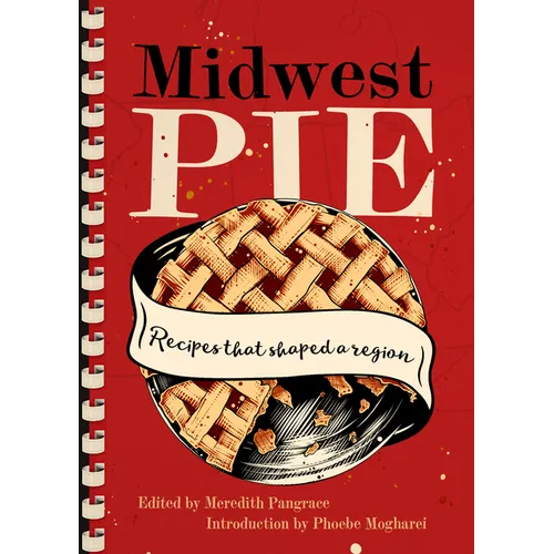 Midwest Pie: Recipes That Shaped a Region - Paperback