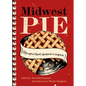 Midwest Pie: Recipes That Shaped a Region - Paperback