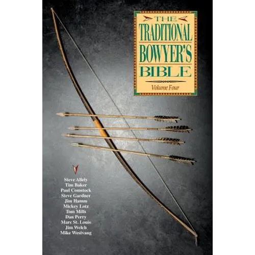Traditional Bowyer's Bible, Volume 4 - Paperback